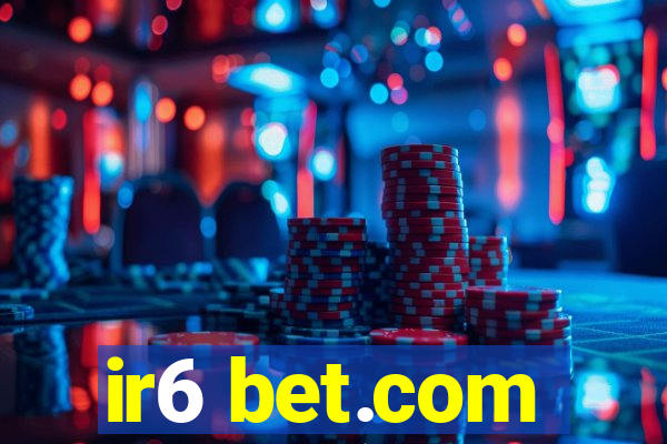 ir6 bet.com